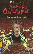 Couverture du livre « Aux portes du cauchemar t.1 ; ne m'oubliez pas » de R. L. Stine aux éditions Pocket Jeunesse