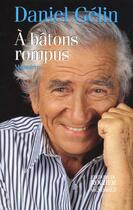 Couverture du livre « A Batons Rompus » de Daniel Gelin aux éditions Rocher