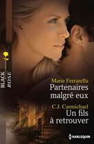 Couverture du livre « Partenaires malgré eux ; un fils à retrouver » de C.J. Carmichael et Marie Ferrarella aux éditions Harlequin