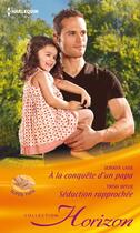 Couverture du livre « A la conquête d'un papa - Séduction rapprochée » de Soraya Lane et Trish Wylie aux éditions Harlequin