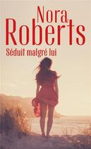 Couverture du livre « Séduit malgré lui » de Nora Roberts aux éditions Harlequin