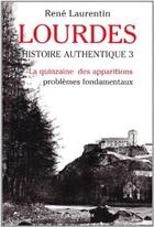 Couverture du livre « Lourdes, histoire authentique t.3 : la quinzaine des apparitions ; problèmes fondamentaux » de Rene Laurentin aux éditions Lethielleux