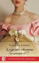 Couverture du livre « Le prince charmant existerait-il ? » de Caroline Linden aux éditions J'ai Lu