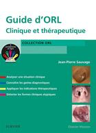 Couverture du livre « Guide d'ORL ; clinique et thérapeutique » de Jean-Pierre Sauvage aux éditions Elsevier-masson