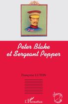 Couverture du livre « Peter Blake et sergeant Pepper » de Francoise Luton aux éditions L'harmattan