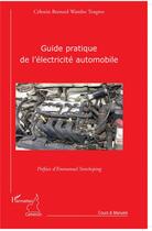 Couverture du livre « Guide pratique de l'électricité automobile » de Celestin Bernard Wambo Tengwo aux éditions L'harmattan