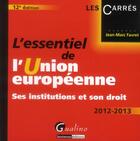 Couverture du livre « L'essentiel de l'union européenne ; ses institutions et son droit (12e édition) » de Jean-Marc Favret aux éditions Gualino