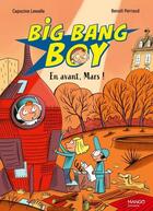 Couverture du livre « Big Bang boy Tome 3 : en avant, Mars ! » de Benoit Perroud et Capucine Lewalle aux éditions Mango