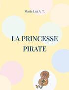 Couverture du livre « La princesse pirate » de Maria Luz A. T. aux éditions Books On Demand