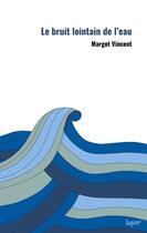 Couverture du livre « Le bruit lointain de l'eau » de Margot Vincent aux éditions Books On Demand