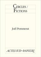 Couverture du livre « Cercles / fictions » de Joel Pommerat aux éditions Editions Actes Sud