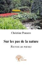 Couverture du livre « Sur les pas de la nature » de Christine Ponsero aux éditions Edilivre
