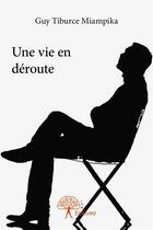 Couverture du livre « Une vie en deroute » de Miampika Guy Tiburce aux éditions Edilivre