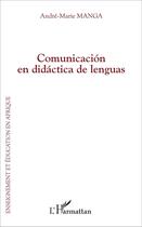 Couverture du livre « Comunicacion en didactica de lenguas » de André-Marie Manga aux éditions L'harmattan