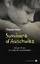 Couverture du livre « Survivant d'Auschwitz ; j'ai eu 14 ans dans les camps » de Thomas Geve aux éditions Jean-claude Gawsewitch
