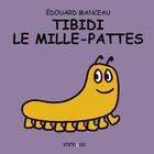 Couverture du livre « Tibidi le mille- pattes » de Edouard Manceau aux éditions Frimousse