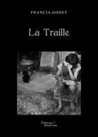 Couverture du livre « La traille » de Francia Godet aux éditions Baudelaire