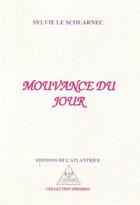 Couverture du livre « Mouvance du jour » de Sylvie Le Scouarnec aux éditions Editions De L'atlantique