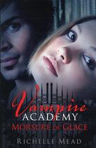 Couverture du livre « Vampire Academy Tome 2 : morsure de glace » de Richelle Mead aux éditions Castelmore