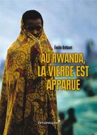 Couverture du livre « Au Rwanda, la vierge est apparue » de Emilie Brebant aux éditions Vendemiaire