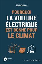 Couverture du livre « Pourquoi la voiture électrique est bonne pour le climat » de Cedric Philibert aux éditions Les Petits Matins