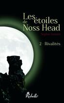 Couverture du livre « Les étoiles de Noss Head Tome 2 » de Sophie Jomain aux éditions Rebelle