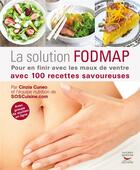 Couverture du livre « La solution fodmap ; pour en finir avec les maux de ventre avec 100 recttes savoureuses » de Cinzia Cuneo aux éditions Thierry Souccar