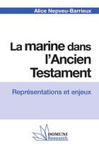 Couverture du livre « La marine dans l'Ancien Testament : Représentations et enjeux » de Alice Nepveu-Barrieux aux éditions Lulu