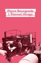 Couverture du livre « L'Éternel Mirage » de Pierre Bourgeade aux éditions Tristram