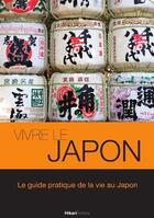 Couverture du livre « Vivre le Japon ; le guide pratique de la vie au Japon » de Jean-Paul Porret aux éditions Hikari Editions