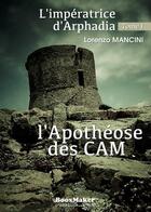 Couverture du livre « L'impératrice d'Arphadia t.1 ; l'apothéose des CAM » de Lorenzo Mancini aux éditions Booxmaker