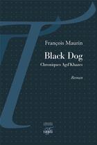 Couverture du livre « Black dog ; chroniques Agd'Khazes » de Francois Maurin aux éditions Tituli