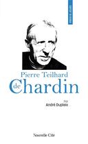 Couverture du livre « Prier 15 jours avec... : Pierre Teilhard de Chardin » de Andre Dupleix aux éditions Nouvelle Cite