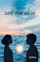 Couverture du livre « Juste vivre ma vie » de Eric Fadzi Kpodzro aux éditions Hello Editions