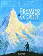 Couverture du livre « Premier de cordée » de Pierre-Emmanuel Dequest et Jean-Francois Vivier aux éditions Plein Vent