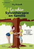 Couverture du livre « Le cahier sylvothérapie en famille » de Gilles Diederichs et Nathalie Jomard aux éditions First