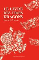 Couverture du livre « Le livre des trois dragons » de Kenneth Morris aux éditions Editions Convergences