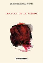 Couverture du livre « Le cycle de la viande » de Jean-Pierre Cramoisan aux éditions Atinoir