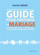 Couverture du livre « Pour un couple à vie : guide pour préparer son mariage et parfaire sa vie conjugale » de Patrick Langue aux éditions Jesuites