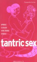 Couverture du livre « Tantrix Sex ; Apprenez A Utiliser Votre Energie Sexuelle » de Cassandra Lorius aux éditions Marabout