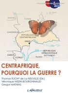 Couverture du livre « CENTRAFRIQUE, POURQUOI LA GUERRE ? » de Flichy De La Neuvill aux éditions Lavauzelle