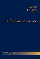 Couverture du livre « La fin dans le monde » de Deguy-M aux éditions Hermann