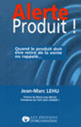Couverture du livre « Alerte Produit » de Jean-Marc Lehu aux éditions Organisation