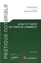 Couverture du livre « Achat et vente de fonds de commerce » de Stephane Rezek aux éditions Lexisnexis