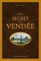 Couverture du livre « Guide secret de Vendée » de Renee Grimaud aux éditions Ouest France