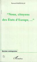 Couverture du livre « Nous, citoyens des etats d'europe, » de Bernard Barthalay aux éditions L'harmattan