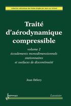 Couverture du livre « Traite d'aerodynamique compressible - t02 - traite d'aerodynamique compressible - volume 2 - ecoulem » de Jean Delery aux éditions Hermes Science Publications