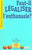 Couverture du livre « Faut-il legaliser l'euthanasie ? » de Hautecouverture M. aux éditions Le Pommier