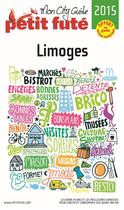 Couverture du livre « GUIDE PETIT FUTE ; CITY GUIDE ; Limoges (édition 2015) » de  aux éditions Le Petit Fute