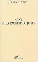 Couverture du livre « Kant et la faculte de juger » de Jurgen Brankel aux éditions L'harmattan